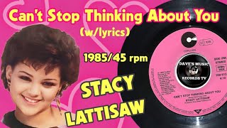 Cant Stop Thinking About You 1985 quot45 rpmLyricsquot  STACY LATTISAW [upl. by Sophie]