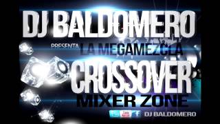 DJ BALDOMERO LA MEGAMEZCLA CROSSOVER 2013 [upl. by Lilias]