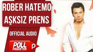 Rober Hatemo  Aşksız Prens   Official Audio [upl. by Ria]