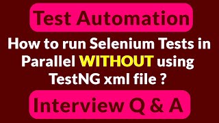 Test Automation Interview QampA  How to Run Selenium Tests in Parallel Without using TestNG xml file [upl. by Kisor]