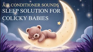 AIR CONDITIONER SOUNDS  SLEEP SOLUTION FOR COLICKY BABIES [upl. by Stryker]