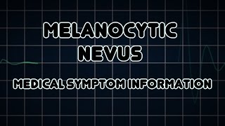 Melanocytic nevus Medical Symptom [upl. by Nolyk]