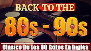 Clasicos Éxitos De Los 80 En Inglés  Las Mejores Canciones De Los 80 Y 90 [upl. by Sontich]