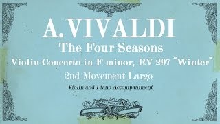 AVivaldi Violin Concerto in F minor The Four Seasons Winter  2nd mov Largo  Piano Accompaniment [upl. by Kuster549]