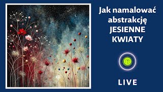 Jak namalować abstrakcję jesienne kwiaty LIVE [upl. by Kcirdnekal]