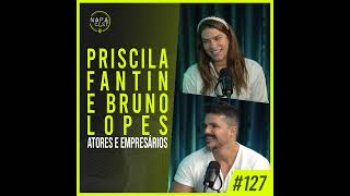 127  Priscila Fantin e Bruno Lopes atores e empresários [upl. by Zantos37]