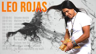 Leo Rojas Greatest Hits 2023  The Best Of Leo Rojas  Pan Flute Collection [upl. by Lehcem557]