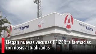 Llegan nuevas vacunas PFIZER a farmacias con dosis actualizadas [upl. by Dillie]