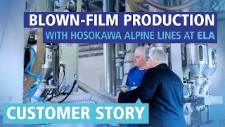 Blown Film Production with Hosokawa Alpine Lines at ELA [upl. by Novek632]