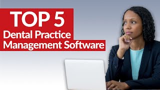 The Top Dental Practice Management Software  Dental Office Must Know [upl. by Dleifrag527]