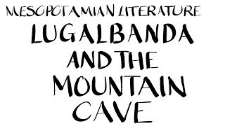 Literary Summary Lugalbanda and the Mountain Cave [upl. by Steward]