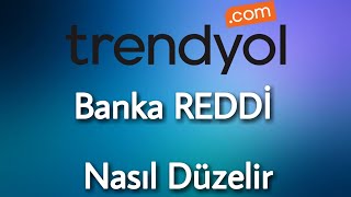 Trendyol Banka Reddi Nasıl Düzelir [upl. by Llimaj]