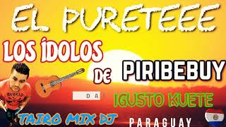 LOS ÍDOLOS de piribebuy el puretee igusto kuete TAIRO MIX DJ [upl. by Brandt]