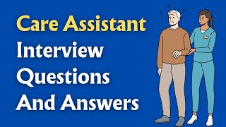 Care Assistant Interview Questions And Answers [upl. by Oirad491]