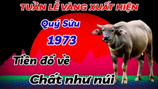 TIẾT LỘ SỰ XUẤT HIỆN TUẦN LỄ VÀNG TRONG THÁNG 7 ÂM  QUÝ SỬU 1973 NHẬN LỘC LỚN TIỀN CHẤT NHƯ NÚI [upl. by Atlee]