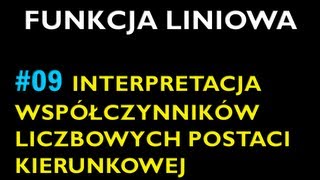 INTERPRETACJA WSPÓŁCZYNNIKÓW LICZBOWYCH POSTACI KIERUNKOWEJ FUNKCJI 9  Dział Funkcja Liniowa [upl. by Pevzner]