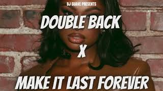 Double Back x Make It Last Forever DJ Suave Mashup [upl. by Eidorb]