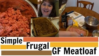 Simple Frugal GF Meatloaf You are Going to Love it [upl. by Weiss]