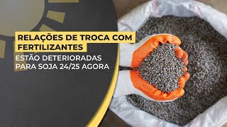 Relações de troca com fertilizantes estão deterioradas para soja 2425 agora [upl. by Rovaert]