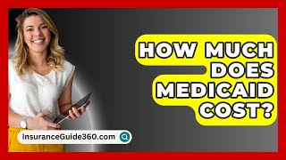 How Much Does Medicaid Cost  InsuranceGuide360com [upl. by Letitia]