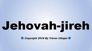 How To Pronounce Jehovahjireh [upl. by Gnut]