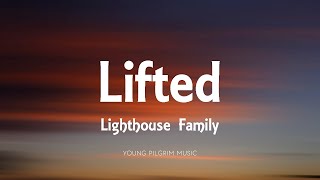 Lighthouse Family  Lifted Lyrics [upl. by Mandy66]