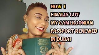 HOW I FINALLY GOT MY CAMEROONIAN PASSPORT RENEWED AT THE NEW CAMEROON CONSULATE IN DUBAI [upl. by Iveksarap]