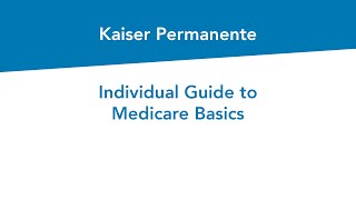 Individual Guide to Medicare Basics  Kaiser Permanente [upl. by Assenal165]