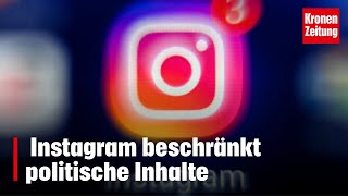 Instagram beschränkt politische Inhalte So aktiviert ihr sie wieder  kronetv NEWS [upl. by Lucian]