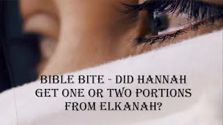 Bible Bite  Did Hannah get one or two Portions from Elkanah [upl. by Annyahs]