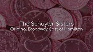 The Schuyler Sisters  Original Broadway Cast of Hamilton lyrics [upl. by Stine]