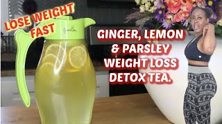 LOSE WEIGHT FAST WITH LEMON GINGER AND PARSLEY  WEIGHT LOSS DETOX TEA [upl. by Belier781]