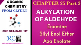 Alkylation Of Enolate Part 2Enamine silyl enol ether Aza Enolate Organic Chemistry Clyden [upl. by Romilda268]