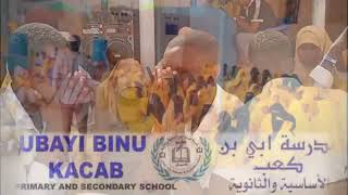 samo fiinaalkii dartan aqooneedkii Dugsiga Ubaya Bin Kacab primary and secondary school [upl. by Cosimo]