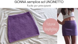 Gonna FACILE per principianti  Tutorial UNCINETTO passo passo [upl. by Oicanata]