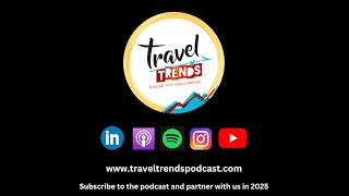 Travel Trends Podcast Highlights  Partner with us in 2025 [upl. by Dawson]