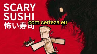 o sushi do terror isso mesmo [upl. by Odrautse218]