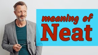 Neat  Meaning of neat [upl. by Joannes223]