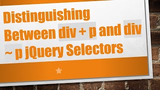 Distinguishing Between div  p and div  p jQuery Selectors [upl. by Sarchet685]