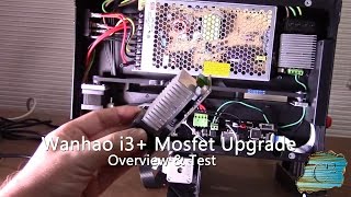 Wanhao i3 Plus Mosfet Upgrade  Overview amp Test [upl. by Marienthal]