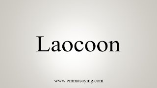 How To Say Laocoon [upl. by Sixel]