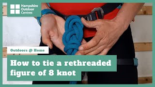 How to tie a rethreaded figure of 8 knot  Outdoor Centres at Home [upl. by Farrington]