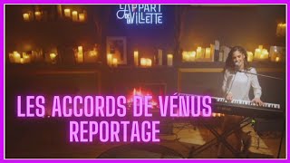 Les Accords de Vénus Reportage [upl. by Letnuahs]