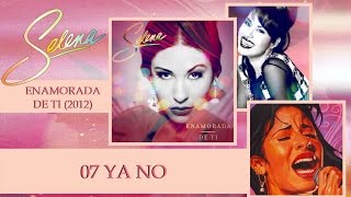 CD Enamorada de Ti  Selena Quintanilla  07 Ya No 2012 [upl. by Guadalupe487]