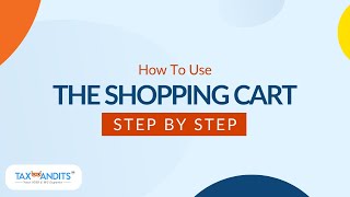 How To Use The TaxBandits Shopping Cart [upl. by Waxler]