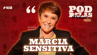 MARCIA SENSITIVA  PODDELAS 418 [upl. by Ahsinnod]