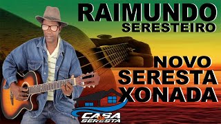 RAIMUNDO SERESTEIRO  REPERTÓRIO NOVO DE SERESTA XONADA  O MELHOR DA SERESTA [upl. by Ytsihc]