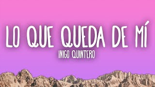 Playlist  iñigo quintero  Lo Que Queda de Mí  Vibe Song [upl. by Neuberger618]