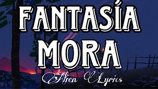 Mora  FANTASÍAS Letras  ESTRELLA [upl. by Ninon552]