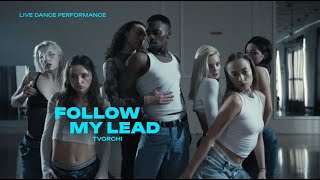 TVORCHI  Follow My Lead Live Dance Performance [upl. by Eanal162]